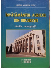 Maria Valeria Picu - Invatamantul agricol din Bucuresti (Editia: 2002) foto