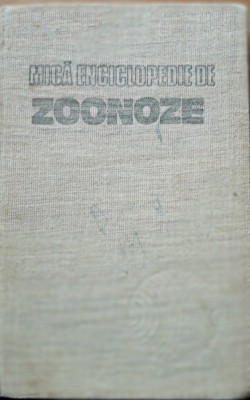 MICA ENCICLOPEDIE DE ZOONOZE - ANATOL GRINTESCU foto