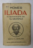 ILIADA de HOMER , IN ROMANESTE de G. MURNU , CU ILUSTRATII de ARI MURNU , 1943 *COPERTA UZATA