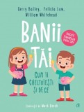 Banii tai - Felicia Law, Gerry Bailey, William Whitehead - Curtea Veche
