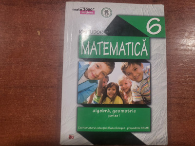 Matematica.Algebra,geometrie clasa a 6 a -partea I de Ion Tudor foto