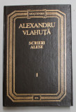 ALEXANDRU VLAHUTA , SCRIERI ALESE , editie de VALERIU RAPEANU , VOLUMUL I , 1992