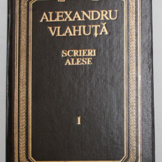 ALEXANDRU VLAHUTA , SCRIERI ALESE , editie de VALERIU RAPEANU , VOLUMUL I , 1992