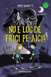 Cumpara ieftin Nu e loc de frici pe-aici! - Paperback brosat - Kory Merritt - Corint Junior