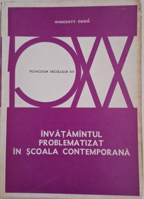 Invatamantul problematizat in scoala contemporana &ndash; Wincenty Okon