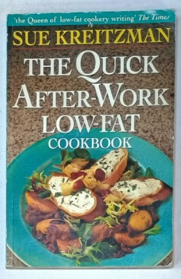 THE QUICK AFTER - WORK LOW - FAT , COOKBOOK by SUE KREITZMAN , 1997 , PREZINTA HALOURI DE APA * foto