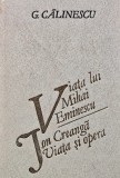 Viata lui Mihai Eminescu. Ion Creanga, viata si opera - 1989 - George Calinescu (O47)