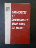 ERNST HENRI - SOCIALISTES ET COMMUNISTES MAIN DANS LA MAIN?