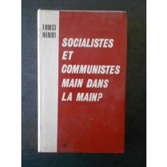 ERNST HENRI - SOCIALISTES ET COMMUNISTES MAIN DANS LA MAIN?