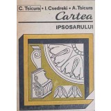 CARTEA IPSOSARULUI-C. TSICURA, I. CSEDREKI, A. TSICURA-355472