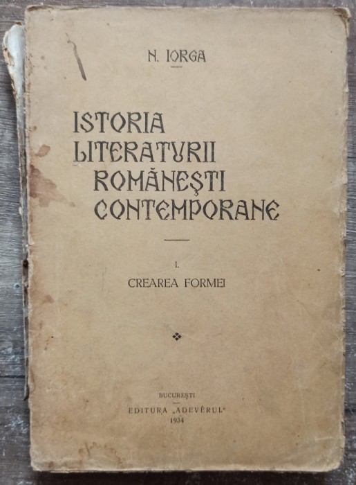 Istoria literaturii romanesti contemporane - N. Iorga// vol. 1, 1934