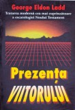 LADD - PREZENTA VIITORULUI + HOEKEMA - BIBLIA SI VIITORUL (ESCATOLOGIE)