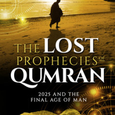 The Lost Prophecies of Qumran: 2025 and the Final Age of Man