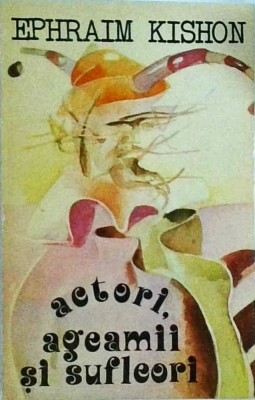 Ephraim Kishon - Actori, ageamii si sufleori foto