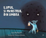 Lupul si monstrul din umbra | Avril McDonald, Curtea Veche, Curtea Veche Publishing