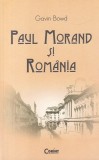 Gavin Bowd - Paul Morand si Romania