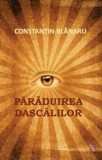 Cumpara ieftin Paraduirea dascalilor/Constantin Blanaru