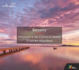 Serenity | Orchestra de Camera Radio, Various Composers, Cristian Mandeal, Casa Radio