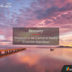 Serenity | Orchestra de Camera Radio, Various Composers, Cristian Mandeal