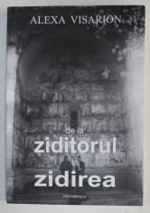 DE LA ZIDITORUL LA ZIDIREA de ALEXA VISARION , 2007 , DEDICATIE* foto