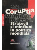 Miguel Pedrero - Coruptia marilor puteri. Strategii si minciuni in politica mondiala (Editia: 2008)