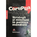Miguel Pedrero - Corupția marilor puteri. Strategii și minciuni &icirc;n politica mondială (editia 2008)
