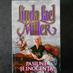 LINDA LAEL MILLER - PASIUNE SI INOCENTA