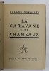 LA CARAVANE SANS CHAMEAUX par ROLAND DORGELES , 1928