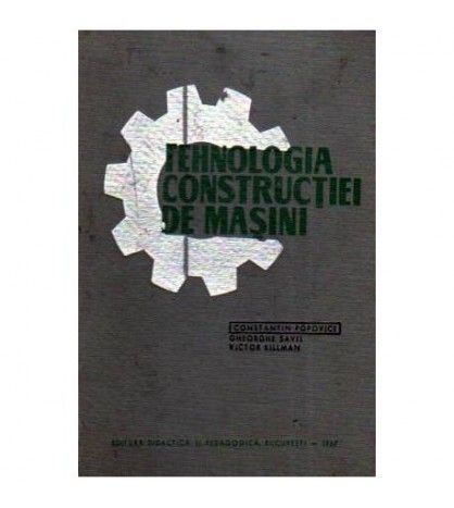 C. Popovici, Gh. Savii, V. Killman - Tehnologia constructiei de
