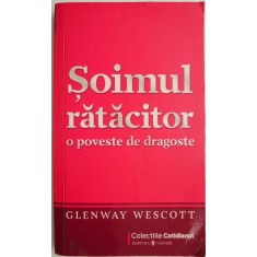 Soimul ratacitor. O poveste de dragoste &ndash; Glenway Wescott (coperta putin uzata)