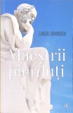 MAESTRII PIERDUTI. REDESCOPERIREA MISTICISMULUI FILOSOFIEI DIN GRECIA ANTICA-LINDA JOHNSEN-274864