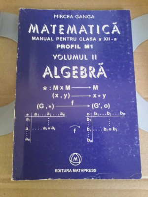 Mircea Ganga - Matematică. Profil M1. Manual clasa a XII-a - vol. 2 - algebra foto