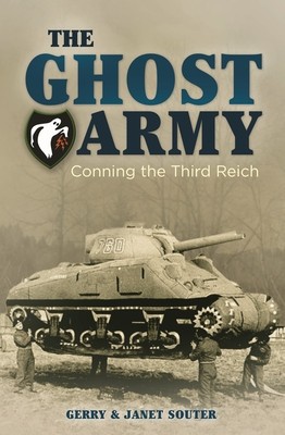 The Ghost Army: The Fakes and Tricks of the Allies&amp;#039; Unit That Fooled Hitler&amp;#039;s Troops foto