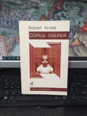 Robert Andre, Copilul oglindă, Cartea Rom&amp;acirc;nească, București 2000, 067 foto