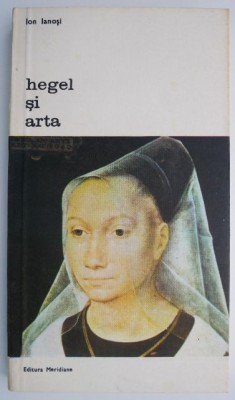 Hegel si arta &amp;ndash; Ion Ianosi foto