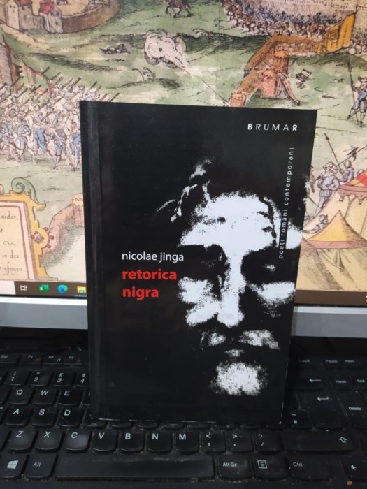 Nicolae Jinga, retorica Nigra, colecția Poeți rom&acirc;ni contemporani, editura Brumar, Timișoara 2010, 220
