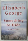 SOMETHING TO HIDE by ELIZABETH GEORGE , 2022