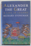 ALEXANDER THE GREAT , A LIFE IN LEGEND by RICHARD STONEMAN , 2008