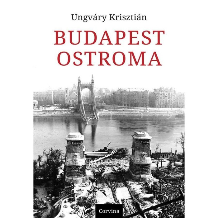 Budapest ostroma - 8. kiad&aacute;s - Ungv&aacute;ry Kriszti&aacute;n