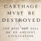 Carthage Must Be Destroyed: The Rise and Fall of an Ancient Civilization