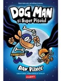 Cumpara ieftin Dog Man si Super Pisoiul. Seria Dog Man. Volumul 4/Dav Pilkey