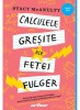 Calculele Gresite Ale Fetei Fulger, Stacy Mcanulty - Editura Art