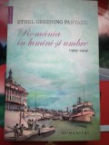 Romania in lumini si umbre (1909-1919) - Ethel Greening Pantazzi, Humanitas, Biografie/Memorii