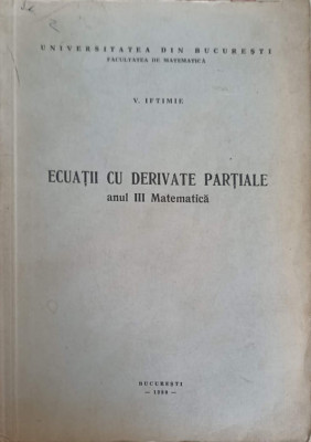 ECUATII CU DERIVATE PARTIALE, ANUL III MATEMATICA-V. IFTIMIE foto