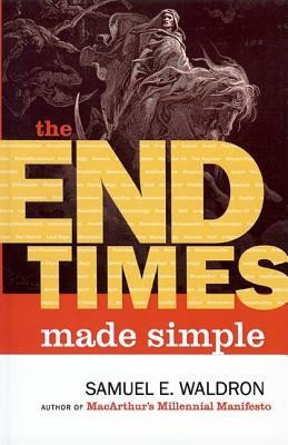 The End Times Made Simple: How Could Everyone Be So Wrong about Biblical Prophecy? foto