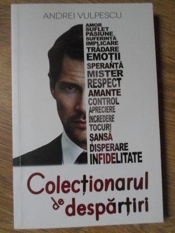 COLECTIONARUL DE DESPARTIRI (CU DEDICATIA AUTORULUI)-ANDREI VULPESCU-234490