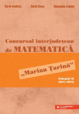 Concursul interjudețean de matematică &bdquo;Marian Țarină&rdquo;. Volumul II (2011-2019)