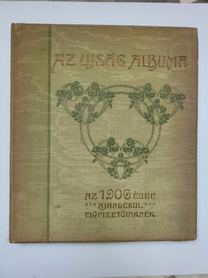 Almanah album ilustrat Az Ujsag, editie de lux, ornamente Art Nouveau, 1906! foto