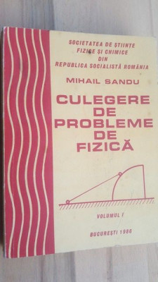 Culegere de probleme de fizica vol 1- Mihail Sandu foto