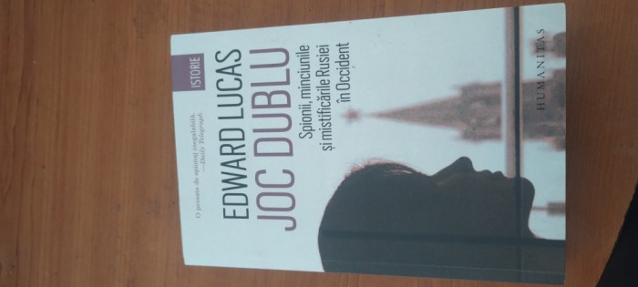 EDWARD LUCAS-JOC DUBLU.SPIONII, MINCIUNILE ȘI MISTIFICĂRILE RUSIEI &Icirc;N OCCIDENT
